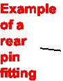 Example
of a
rear 
pin 
fitting