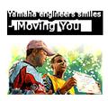 Yamaha engineers smiles - Moving You